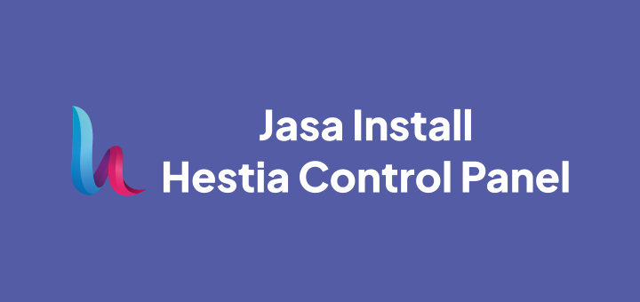 Jasa Install Hestia Control Panel • Linux & Open Source