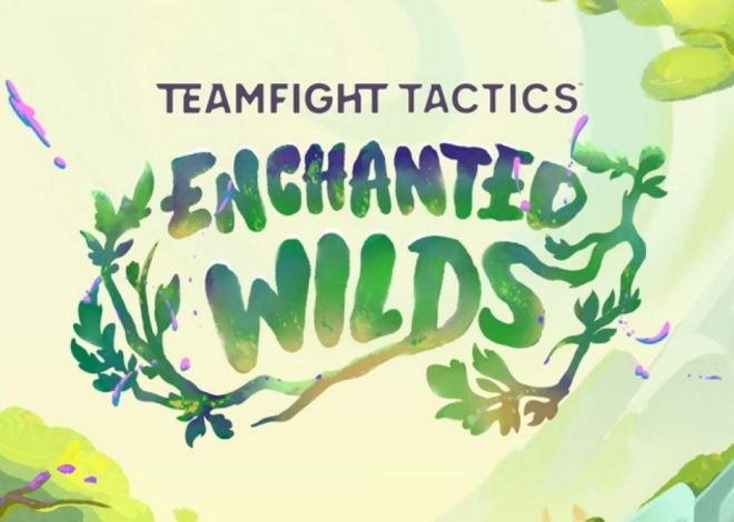 TFT : Riot Games hadir pada set ke-18, Enchanted Wilds – Teamfight Tactics